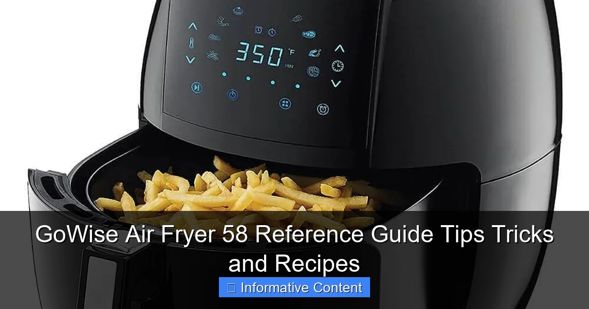 GoWise Air Fryer 58 Reference Guide Tips Tricks and Recipes