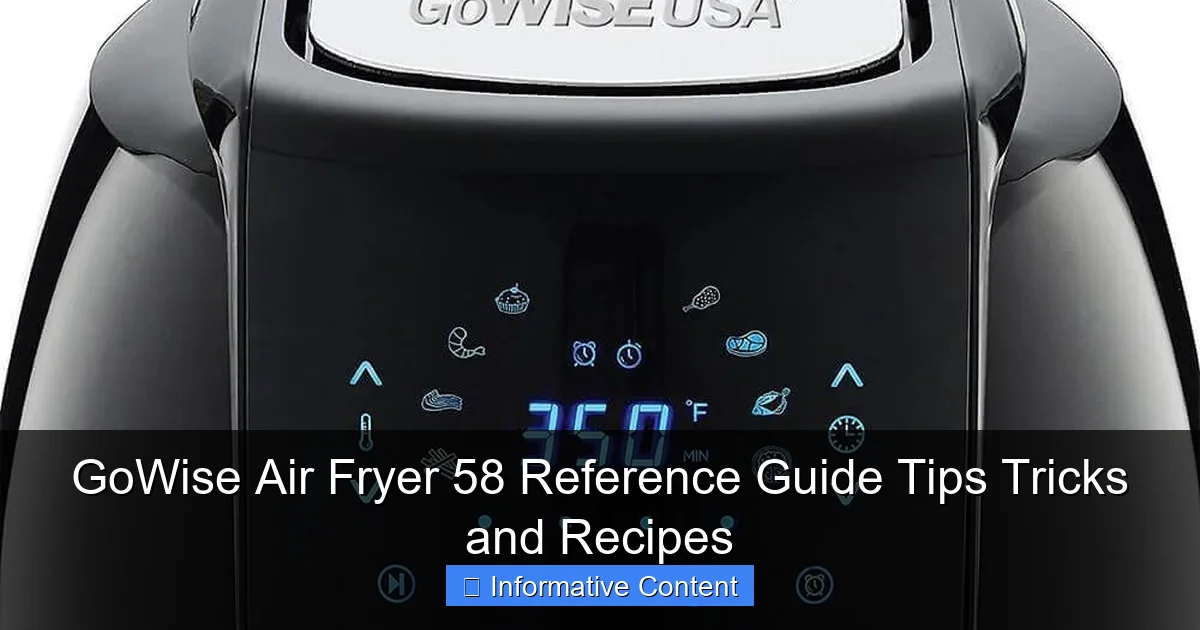 GoWise Air Fryer 58 Reference Guide Tips Tricks and Recipes