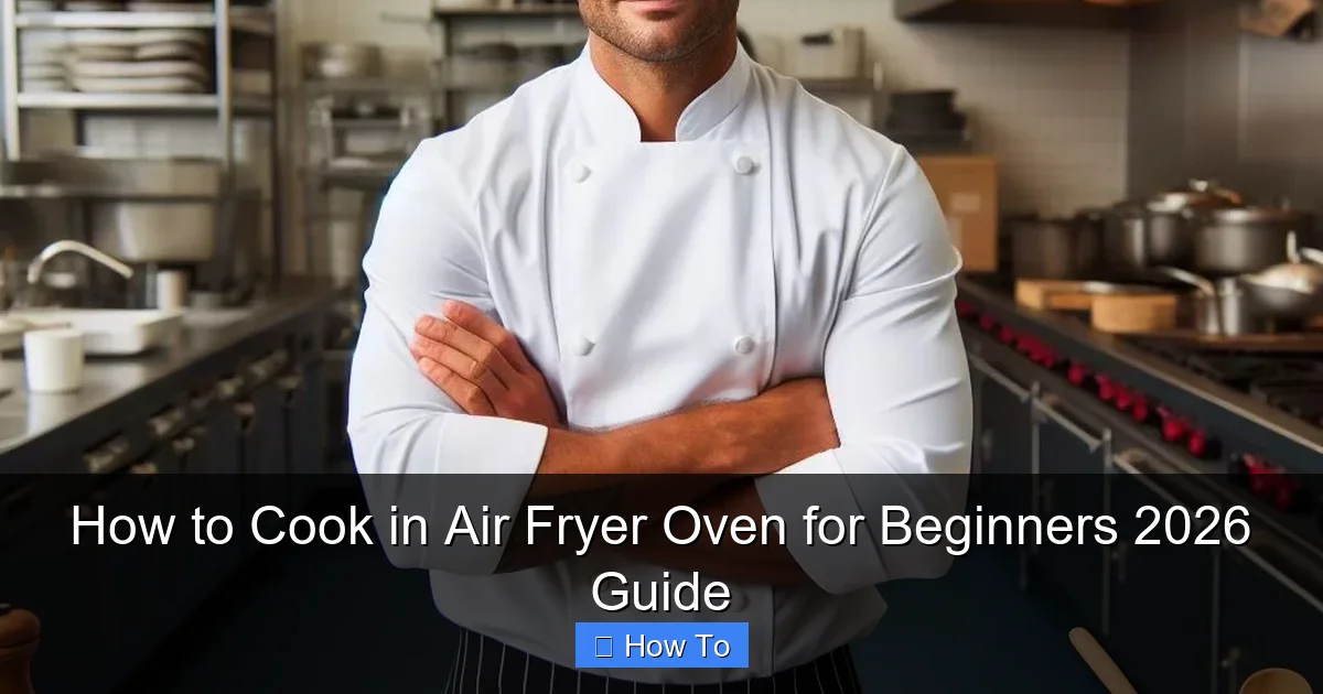 How to Cook in Air Fryer Oven for Beginners 2026 Guide