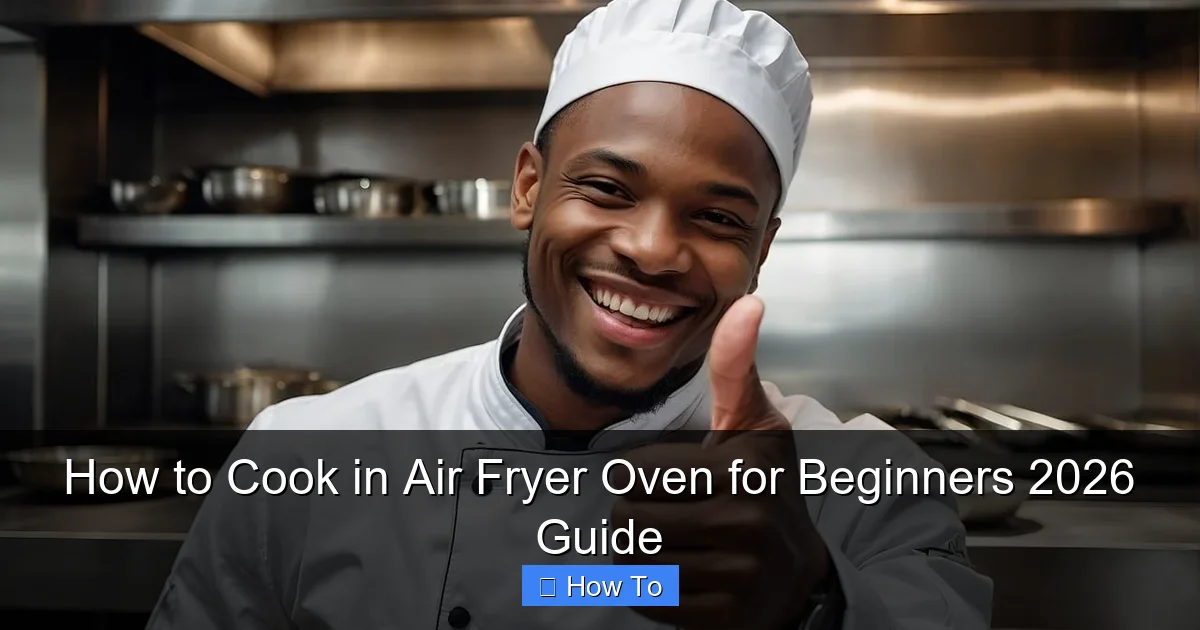 How to Cook in Air Fryer Oven for Beginners 2026 Guide