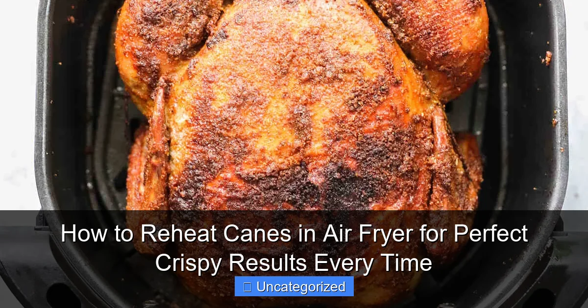 How to Reheat Canes in Air Fryer for Perfect Crispy Results Every Time