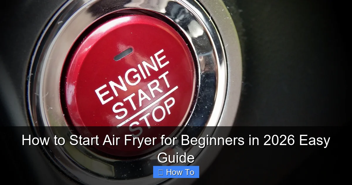 How to Start Air Fryer for Beginners in 2026 Easy Guide