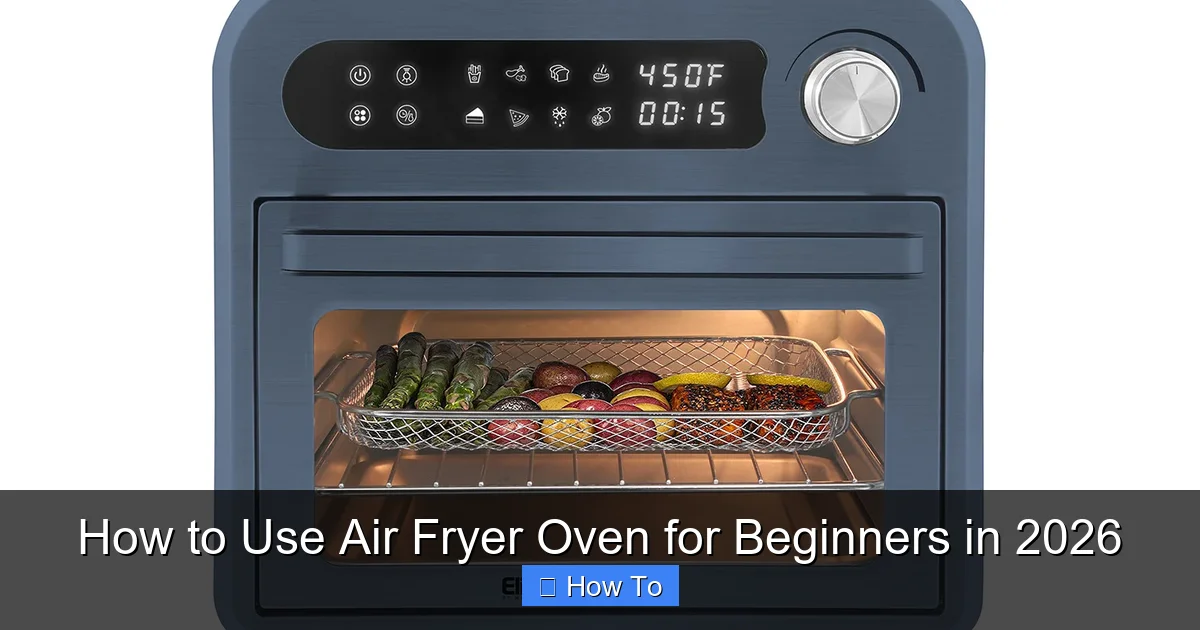 How to Use Air Fryer Oven for Beginners in 2026
