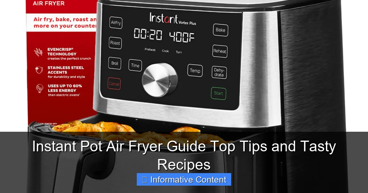 Instant Pot Air Fryer Guide Top Tips and Tasty Recipes