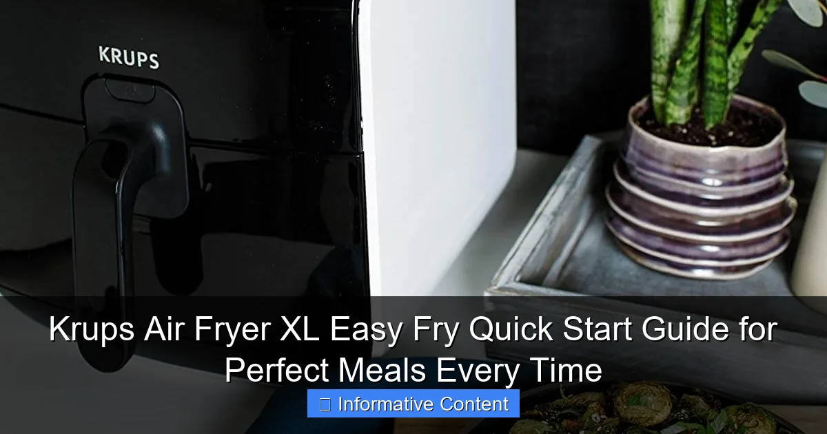Krups Air Fryer XL Easy Fry Quick Start Guide for Perfect Meals Every Time
