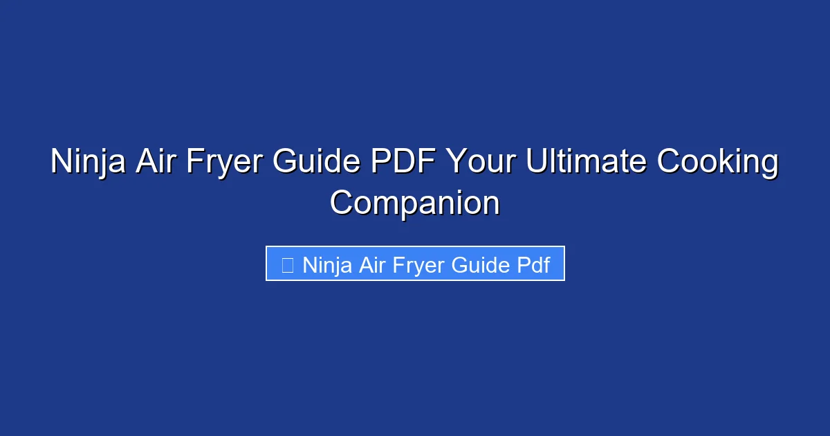 Ninja Air Fryer Guide PDF Your Ultimate Cooking Companion