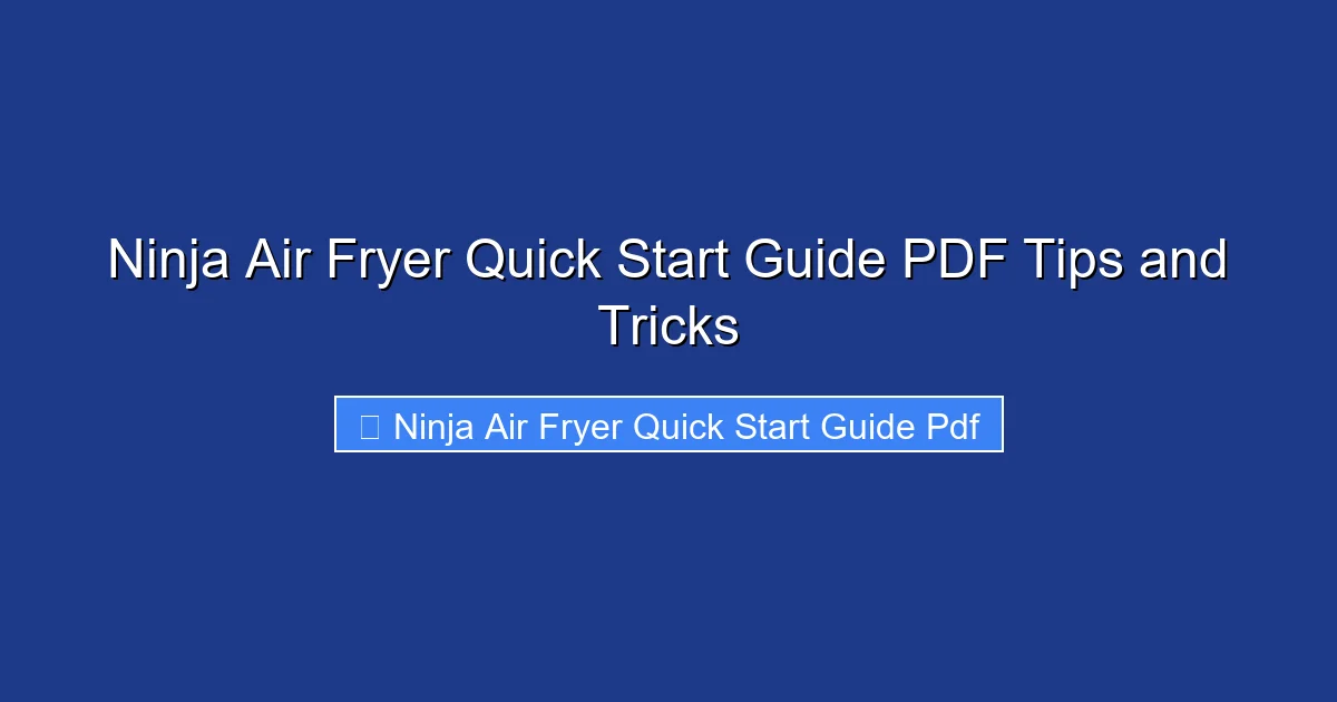 Ninja Air Fryer Quick Start Guide PDF Tips and Tricks