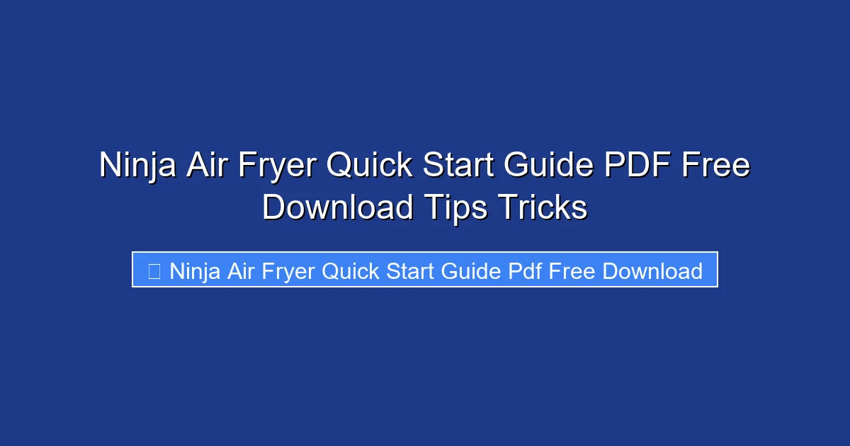 Ninja Air Fryer Quick Start Guide PDF Free Download Tips Tricks