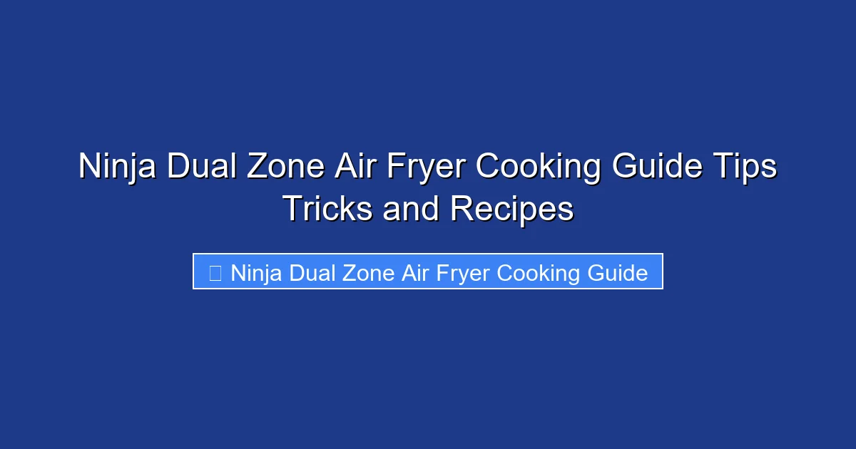 Ninja Dual Zone Air Fryer Cooking Guide Tips Tricks and Recipes