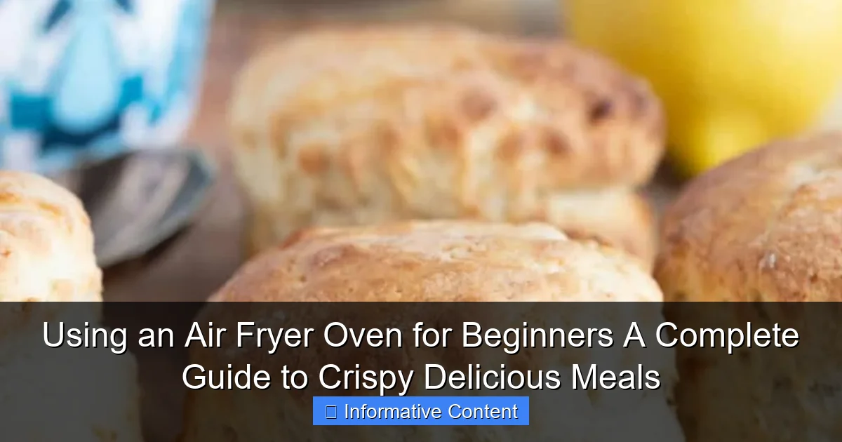 Using an Air Fryer Oven for Beginners A Complete Guide to Crispy Delicious Meals
