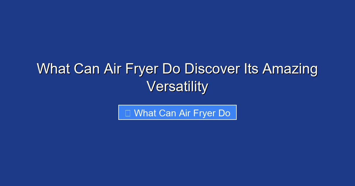 What Can Air Fryer Do Discover Its Amazing Versatility