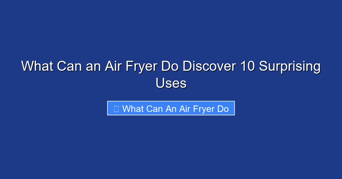 What Can an Air Fryer Do Discover 10 Surprising Uses