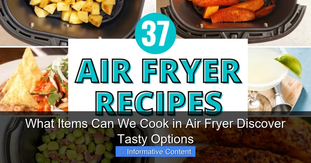 What Items Can We Cook in Air Fryer Discover Tasty Options