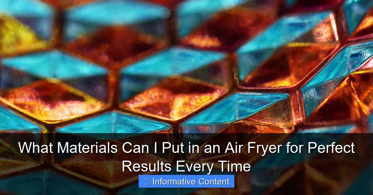 What Materials Can I Put in an Air Fryer for Perfect Results Every Time