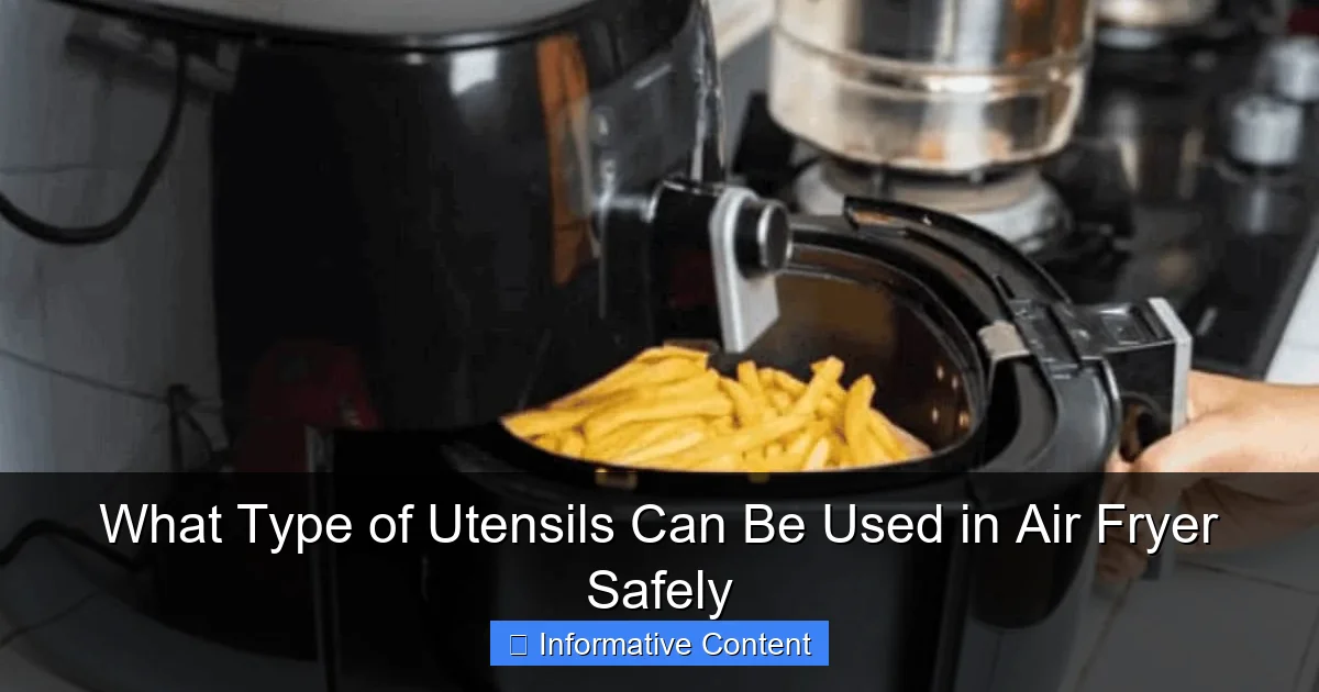 What Type of Utensils Can Be Used in Air Fryer Safely