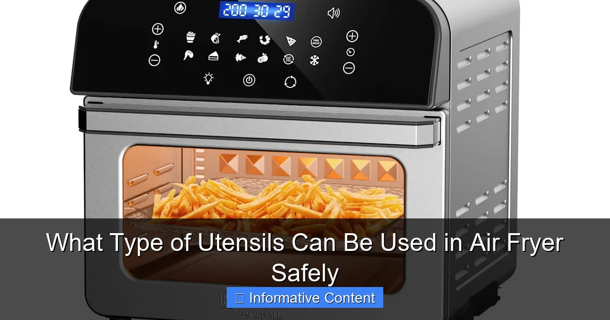What Type of Utensils Can Be Used in Air Fryer Safely