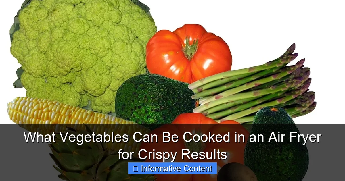 What Vegetables Can Be Cooked in an Air Fryer for Crispy Results