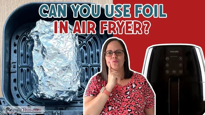 Can I Put Foil in Air Fryer